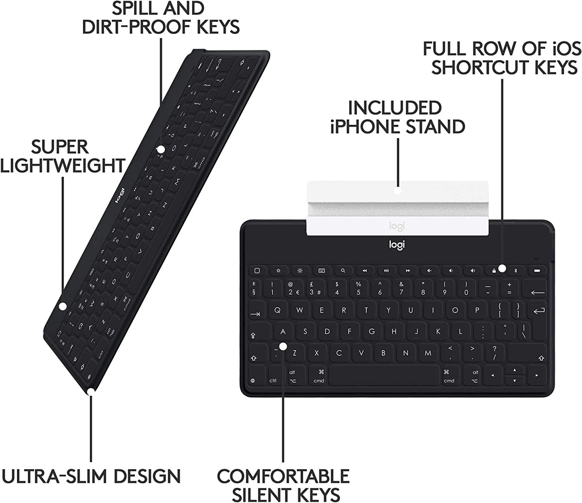 Logitech Keys-to-Go Ultra-Portable, Stand-Alone Keyboard COMPATIBLE DEVICES all iOS devices including iPad, iPhone and Apple TV 920-006701