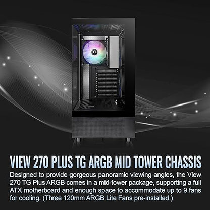 Thermaltake View 270 Plus TG ARGB Black Mid Tower E-ATX Case; 3x120mm ARGB Fans Included; Support Up to 360mm Radiator; Front & Side Dual Tempered Glass Panel; CA-1Y7-00M1WN-01; 3 Year Warranty
